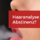 Haaranalyse Abstinenzprogramm MPU Gutachten